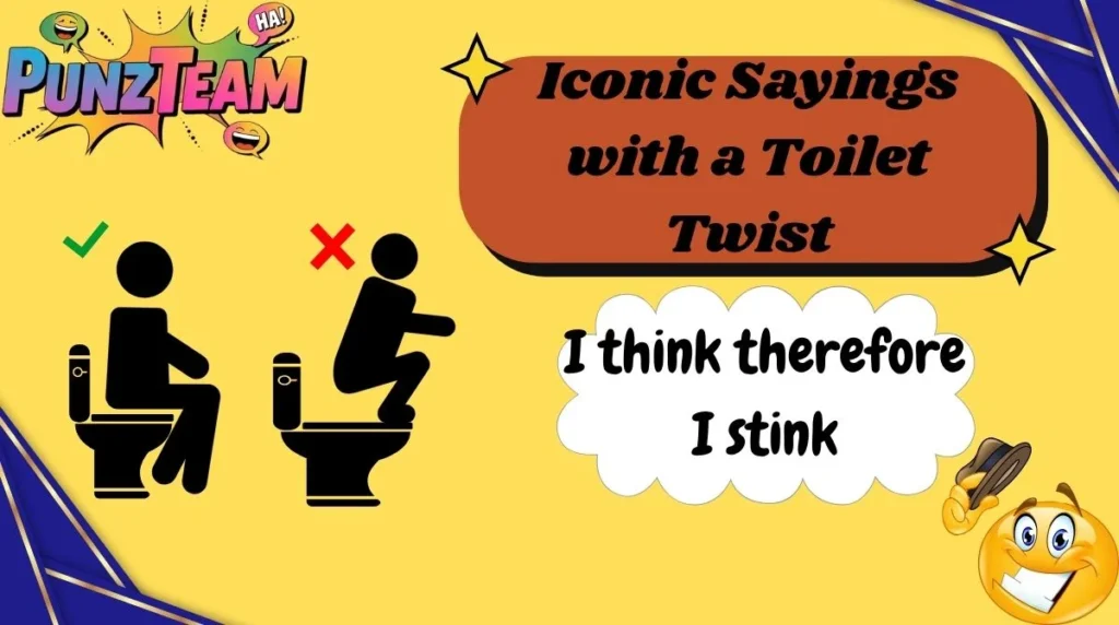 Iconic Sayings with a Toilet Twist