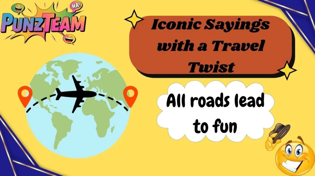 Iconic Sayings with a Travel Twist