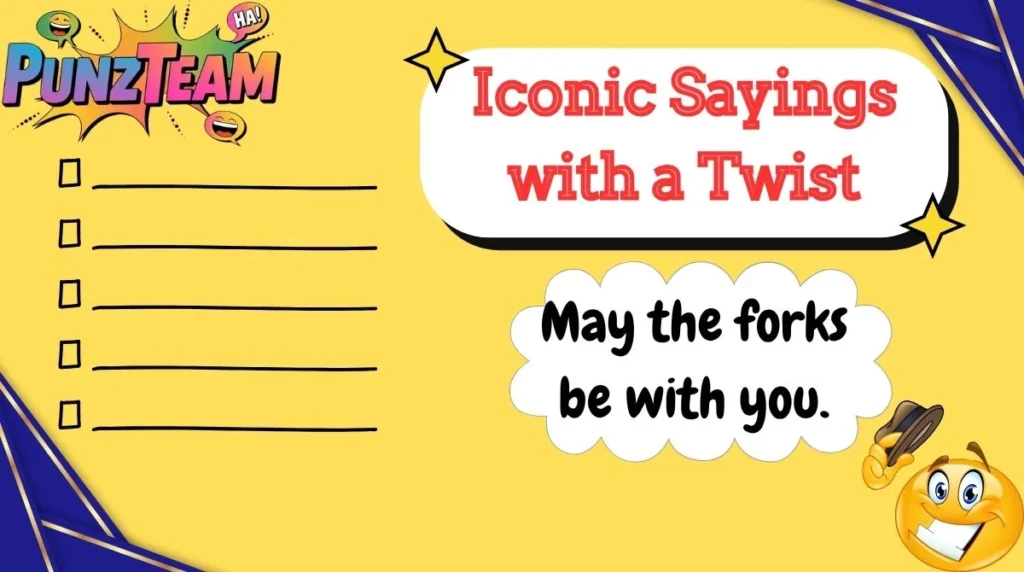 Iconic Sayings with a Twist