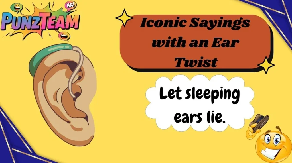 Iconic Sayings with an Ear Twist