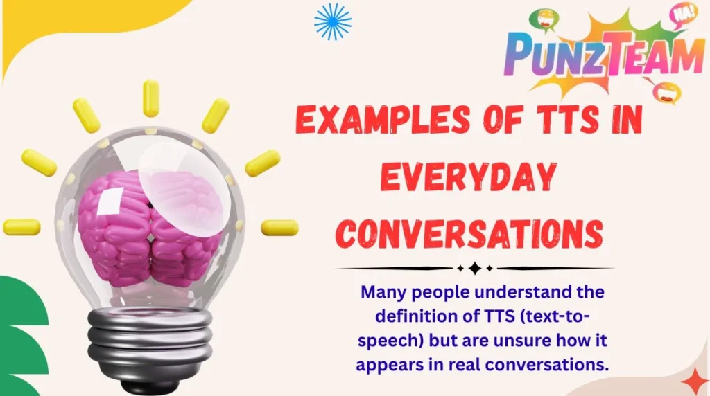 Examples of TTS in Everyday Conversations
