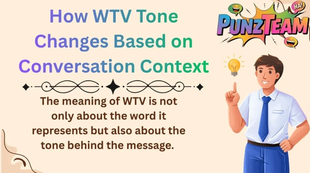 How WTV Tone Changes Based on Conversation Context