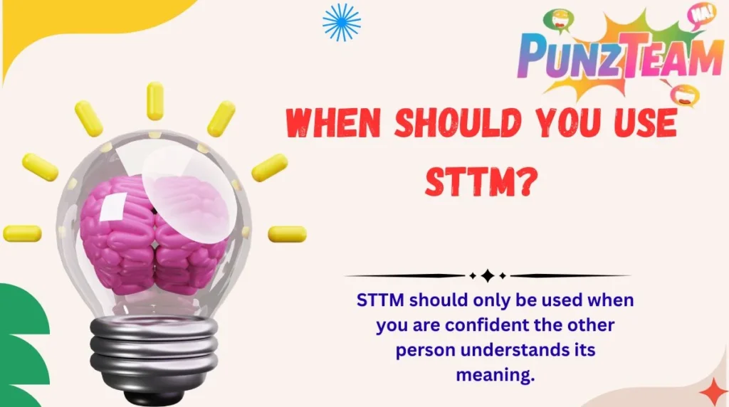 When Should You Use STTM?
